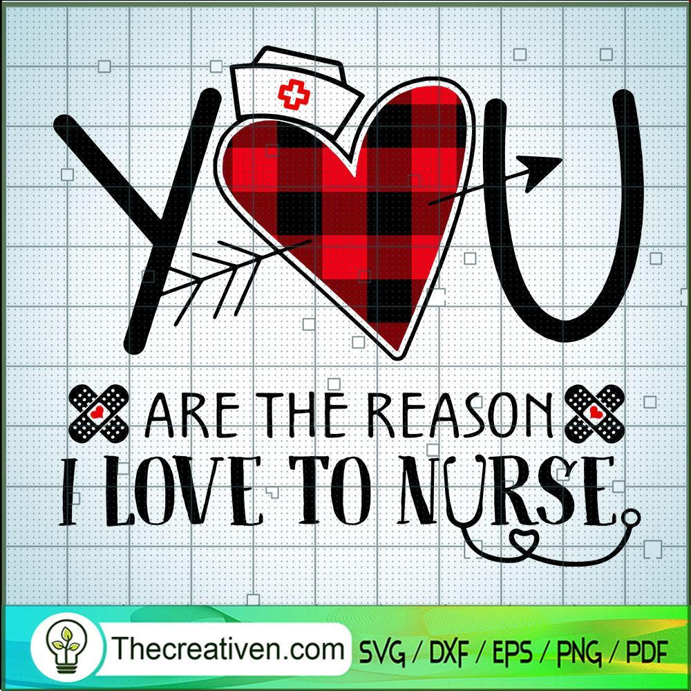 You Are The Reason I Love To Nurse SVG, Nurse SVG, Life Quotes SVG 1 You Are The Reason I Love To Nurse SVG, Nurse SVG, Life Quotes SVG