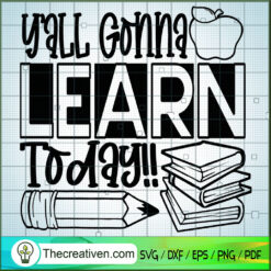 Y'All Gonna Learn Today SVG, Learning Book SVG, Book SVG