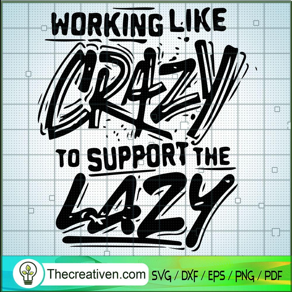 Working Like Crazy To Suppor SVG Cut File for Cricut 1 Working Like Crazy To Suppor SVG Cut File for Cricut