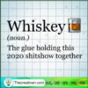 Whiskey The Glue Holding SVG, Drink SVG, Alcohol SVG 3 18 copy 9