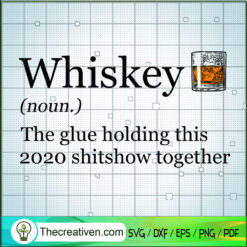 Whiskey The Glue Holding SVG, Drink SVG, Alcohol SVG