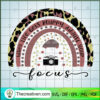 When Life Gets Blurry Adjust Your Focus SVG, Rainbow SVG, Camera SVG 3 13 copy 9