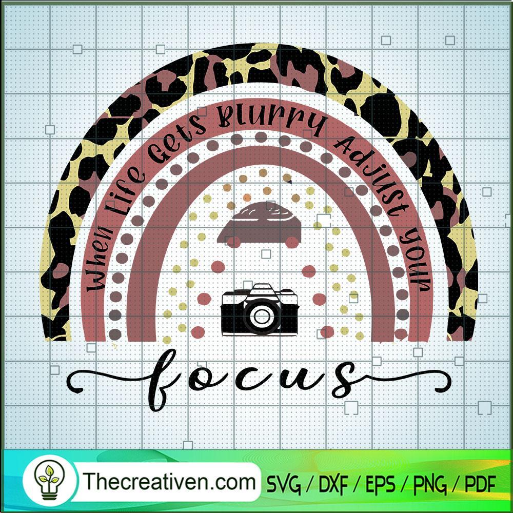 When Life Gets Blurry Adjust Your Focus SVG, Rainbow SVG, Camera SVG 1 When Life Gets Blurry Adjust Your Focus SVG, Rainbow SVG, Camera SVG