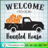 Welcome Yo Our Haunted House SVG, Halloween SVG, Scary SVG, Oct 31 SVG 2 Welcome to our Haunted House copy