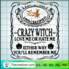 Crazy Witch Love Me Or Hate Me SVG, Halloween SVG, Scary SVG, Oct 31 SVG 3 18 copy 8