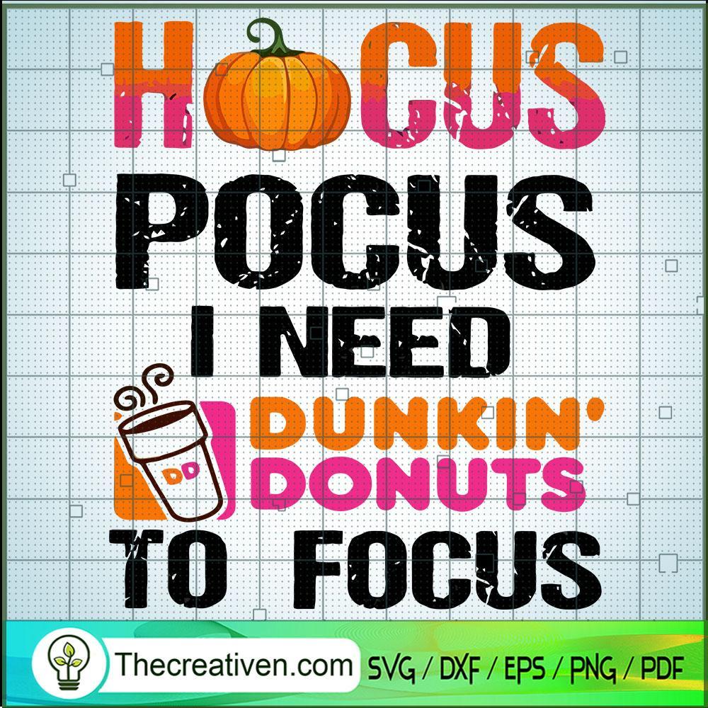 Hocus Pocus I Need Dunkin' Donuts To Focus SVG, Halloween SVG, Scary SVG, Oct 31 SVG 1 34 copy 6