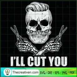 Hairdresser I Will Cut You H SVG Cut File for Cricut