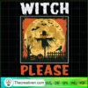 Witch Please Halloween SVG, Halloween SVG, Scary SVG, Oct 31 SVG 2 15 copy 9