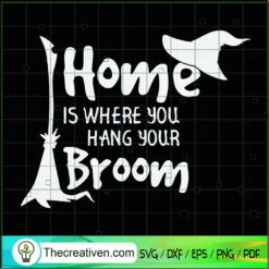 Home Is Where You Hang Your Broom SVG Cut File for Cricut & Silhouette