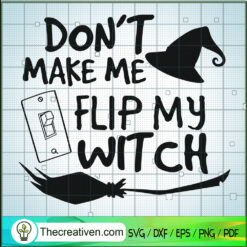 Don't Make Me Flip My Witch SVG Cut File for Cricut & Silhouette