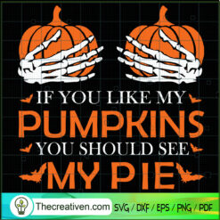 If You Like My Pumpkins You Should See SVG Cut File fo Design 41778