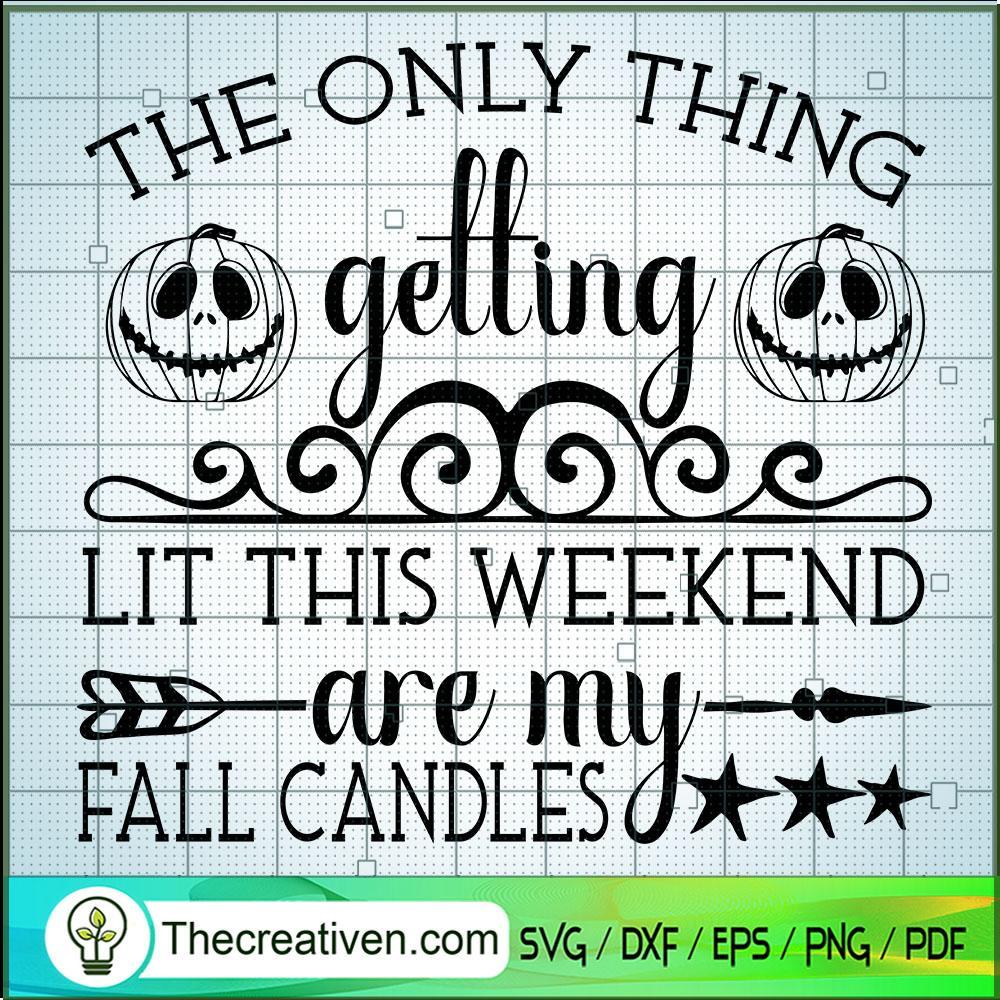 The Only Thing Getting Lit This Weekend SVG, Halloween SVG, Scary SVG, Oct 31 SVG 1 1 copy 7