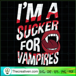 I'm A Sucker For Vampires SVG Cut File for Cricut & Silhouette