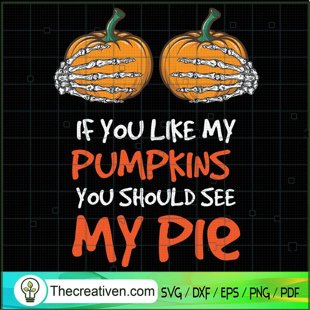 If You Like My Pumpkins You Should See SVG Cut File fo Design 41641 1 If You Like My Pumpkins You Should See SVG Cut File fo Design 41641