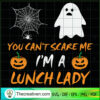 You Can't Scare Me I'm A Lunch Lady SVG, Halloween SVG, Scary SVG, Oct 31 SVG 2 Tweetii 201016 UP 01 copy