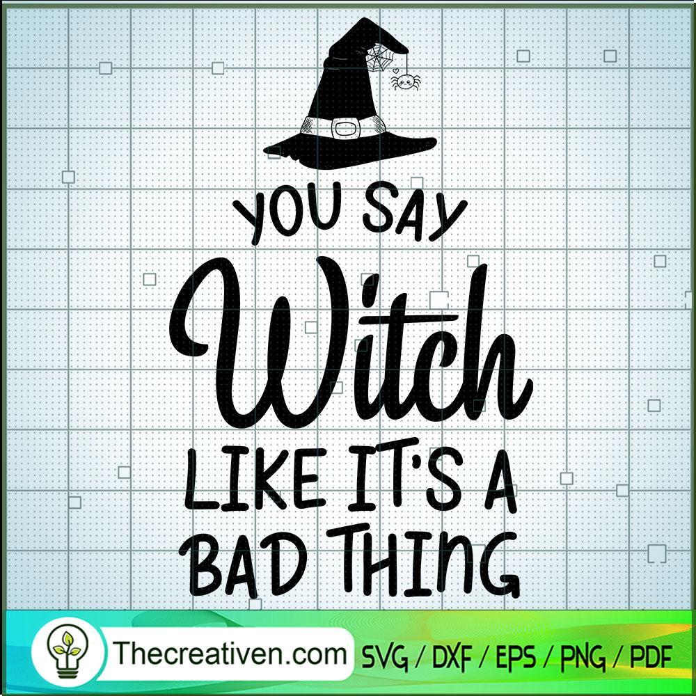 You Say Witch Like It's A Ba SVG Cut File for Cricut 1 You Say Witch Like It's A Ba SVG Cut File for Cricut