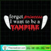 Forget Princess I Want To Be SVG Cut File for Cricut 3 Tweetii 201015 UP 08 copy