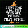 I Just Took A DNA Test Turns Out I'm 100% That Witch SVG, Halloween SVG, Scary SVG, Oct 31 SVG 2 Tweetii 201015 UP 05 copy