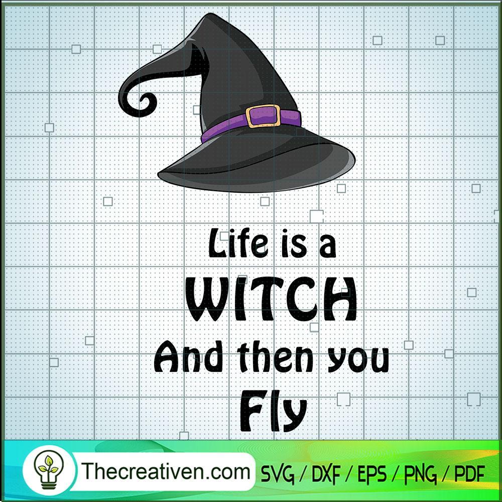 Life Is A Witch And Then You Fly SVG Cut File for Cricut & Silhouette 1 Life Is A Witch And Then You Fly SVG Cut File for Cricut & Silhouette