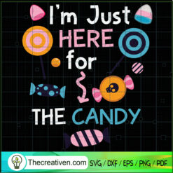 I'm Just Here For The Candy SVG Cut File for Cricut &  Design 41585