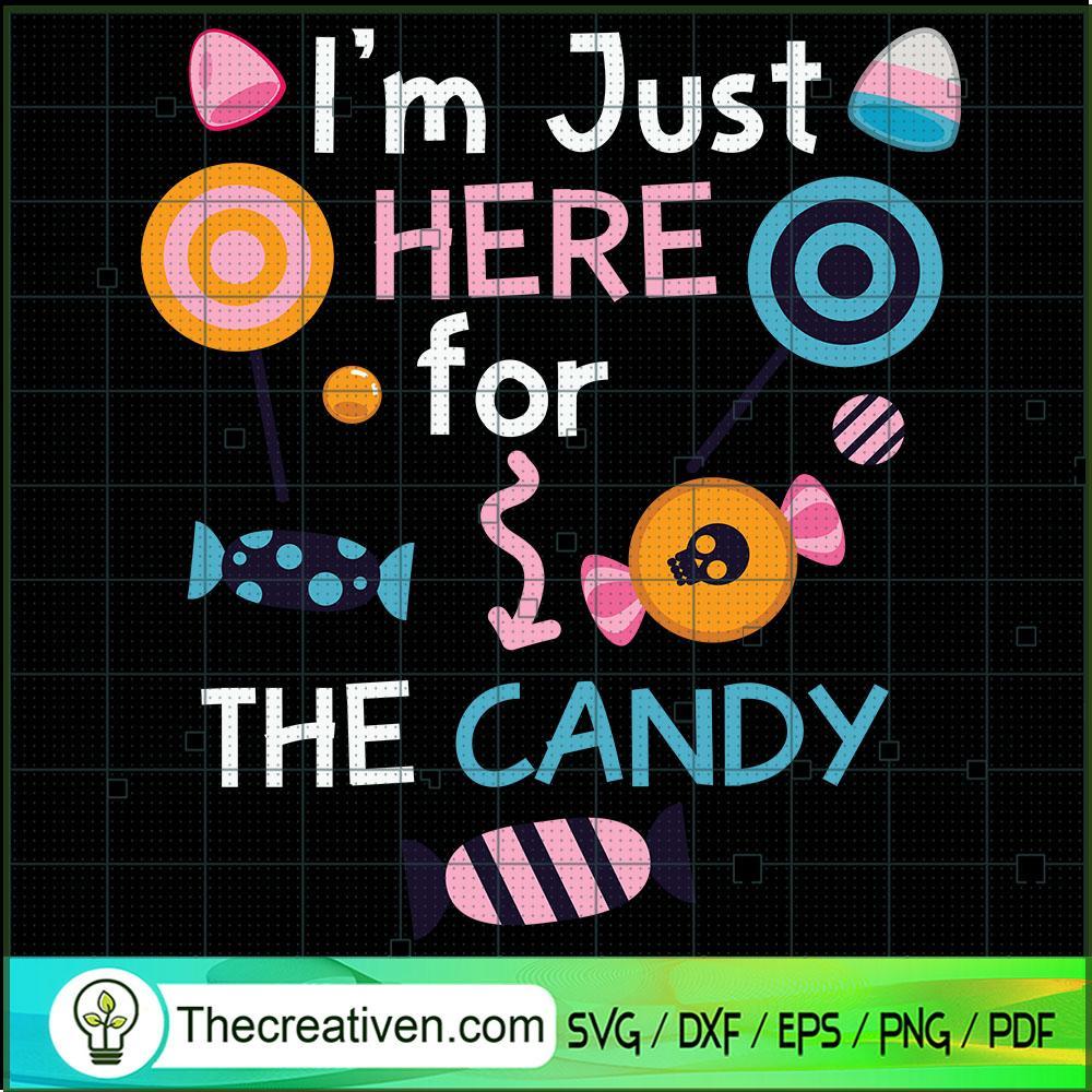 I'm Just Here For The Candy SVG, Halloween SVG, Scary SVG, Oct 31 SVG 1 Tweetii 201015 NT 07 copy