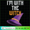 I'm With The Witch SVG, Halloween SVG, Scary SVG, Oct 31 SVG 3 Tweetii 201015 NT 06 copy
