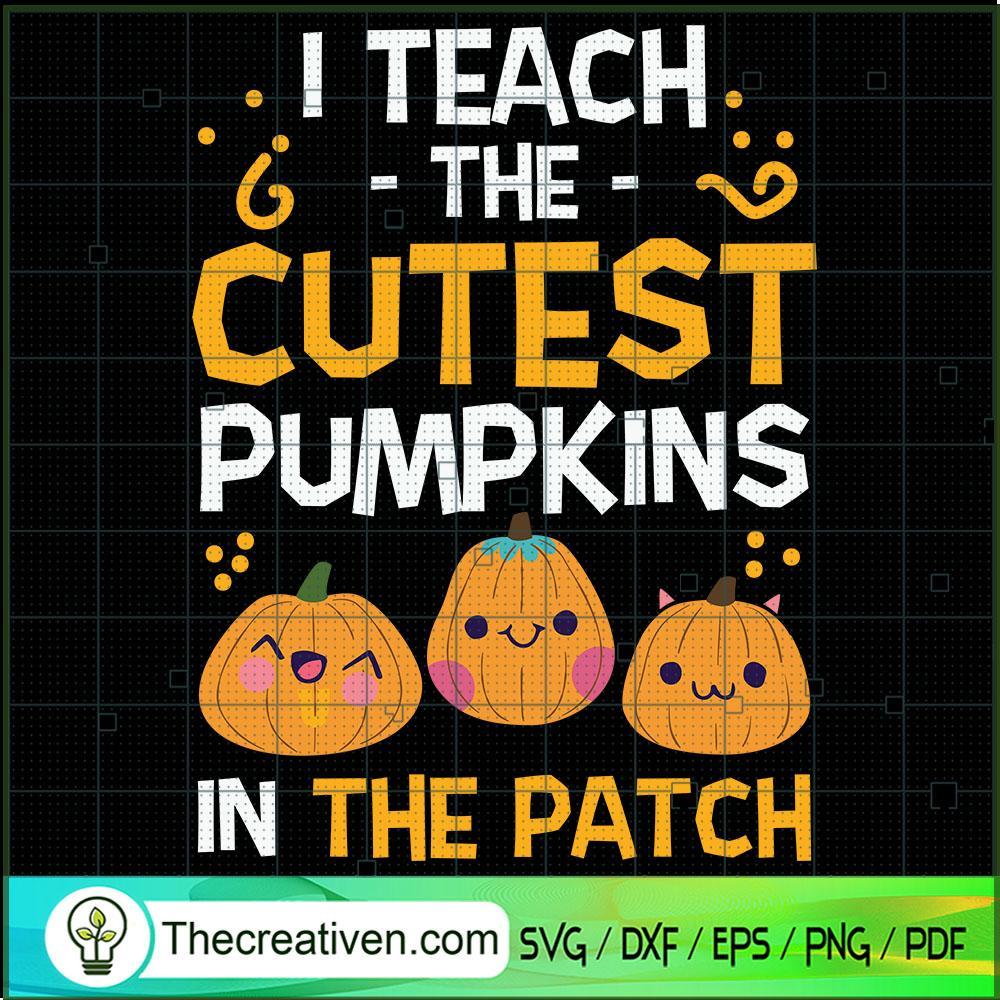 I Teach The Cutest Pumpkins In The Pat SVG Cut File fo Design 41554 1 I Teach The Cutest Pumpkins In The Pat SVG Cut File fo Design 41554