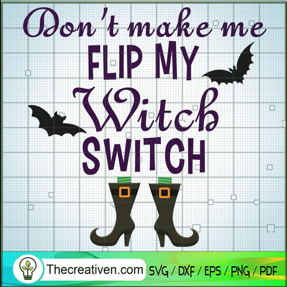 Don't Make Me Flip My Witch Switch SVG, Halloween SVG, Scary SVG, Oct 31 SVG 1 Tweetii 201001 UP 11 copy