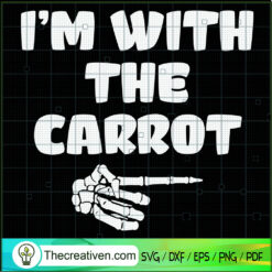 I'm With The Carrot SVG Cut File for Cricut & Silhouette