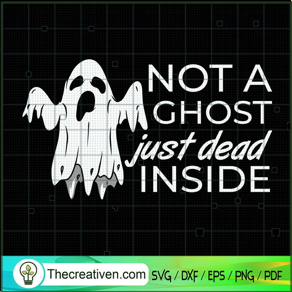 Not A Ghost Just Dead Inside SVG Cut File for Cricut & Design 41423 1 Not A Ghost Just Dead Inside SVG Cut File for Cricut & Design 41423
