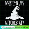 Where's My Witches At? SVG, Halloween SVG, Scary SVG, Oct 31 SVG 2 Tweetii 201023 NT 10 copy