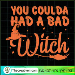 You Coulda Had A Bad Witch SVG Cut File for Cricut & S Design 41394