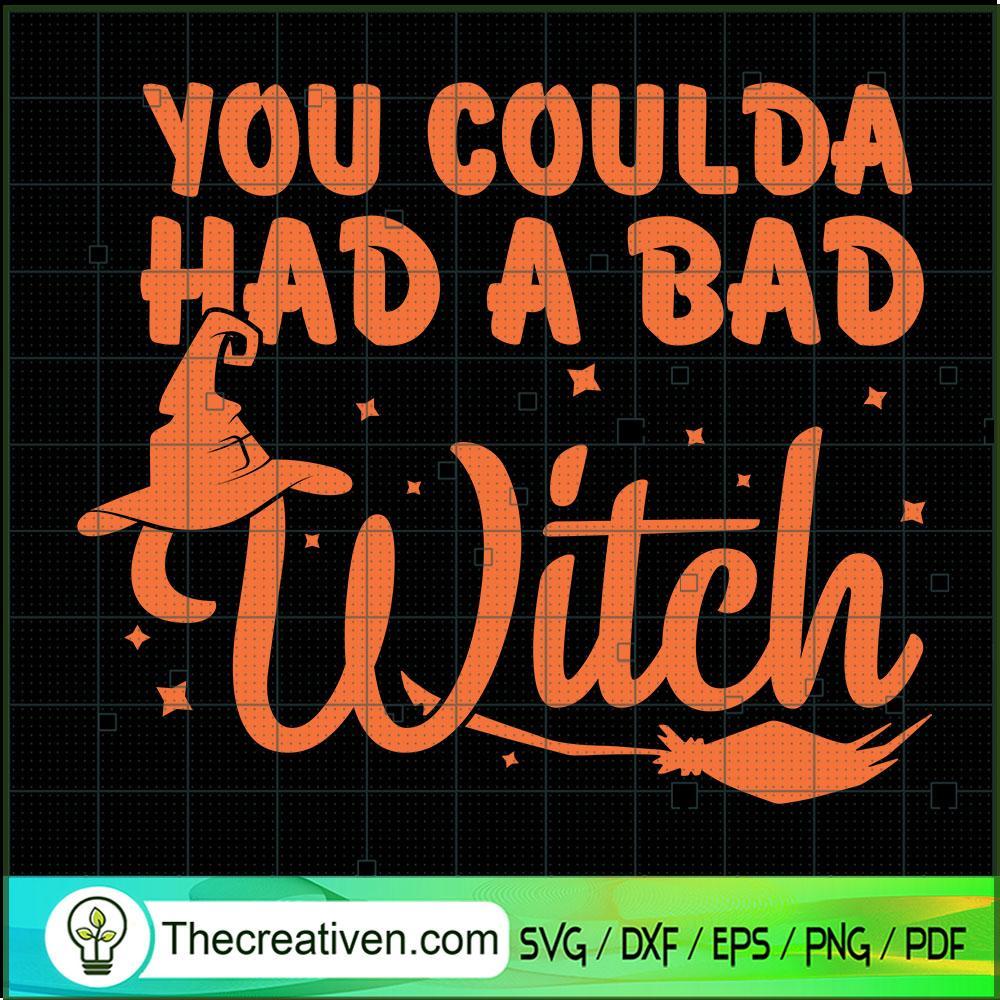 You Coulda Had A Bad Witch SVG, Halloween SVG, Scary SVG, Oct 31 SVG 1 Tweetii 201023 NT 08 copy