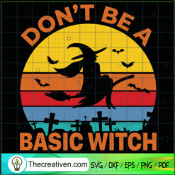 Don't Be A Basic Witch SVG Cut File for Cricut & Silhouette