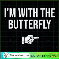 I'm With The Butterfly SVG Cut File for Cricut & Silhouette