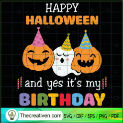 Happy Halloween And Yes It's My Birthd SVG Cut File fo Design 41368