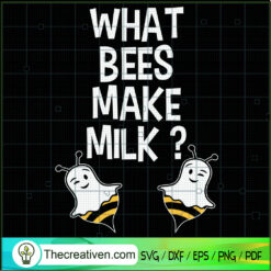 What Bees Make Milk? SVG Cut File for Cricut & Silhouette