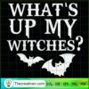 What's Up My Witches? SVG Cut File for Cricut & Silhouette