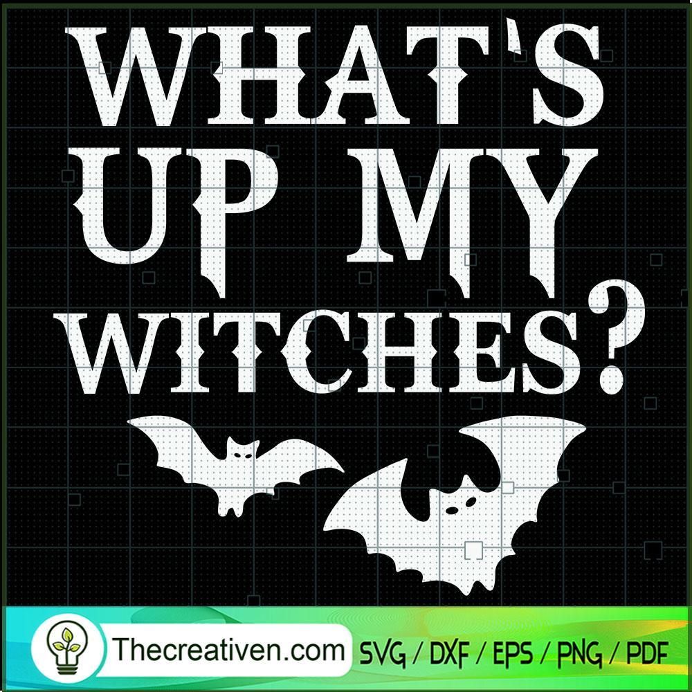 What's Up My Witches? SVG Cut File for Cricut & Silhouette 1 What's Up My Witches? SVG Cut File for Cricut & Silhouette