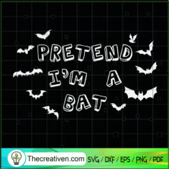 Pretend I'm A Bat SVG Cut File for Cricut & Silhouette