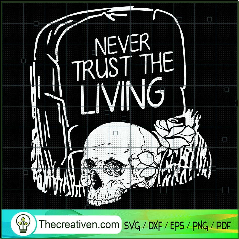 Never Trust The Living SVG Cut File for Cricut & Silho Design 41261 1 Never Trust The Living SVG Cut File for Cricut & Silho Design 41261