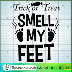 Trick Or Treat Smell My Feet SVG Cut File for Cricut & Design 41234