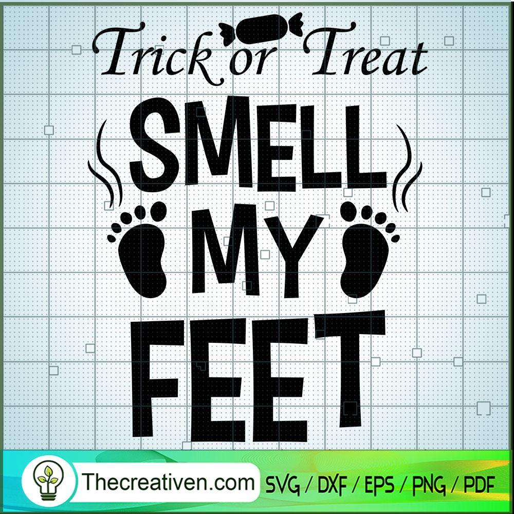 Trick Or Treat Smell My Feet SVG, Halloween SVG, Scary SVG, Oct 31 SVG 1 Tweetii 201020 UP 04 copy