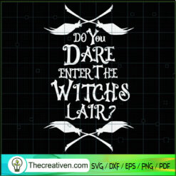 Do You Dare Enter The Witche SVG Cut File for Cricut