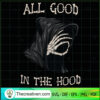 All Good In The Hood SVG, Halloween SVG, Scary SVG, Oct 31 SVG 2 Tweetii 201020 NT 05 copy