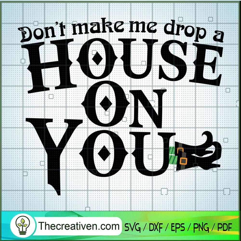 Don't Make Me Drop A House On You SVG Cut File for Cri Design 41180 1 Don't Make Me Drop A House On You SVG Cut File for Cri Design 41180