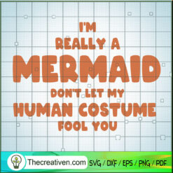 I'm Really A Mermaid Don't L SVG Cut File for Cricut