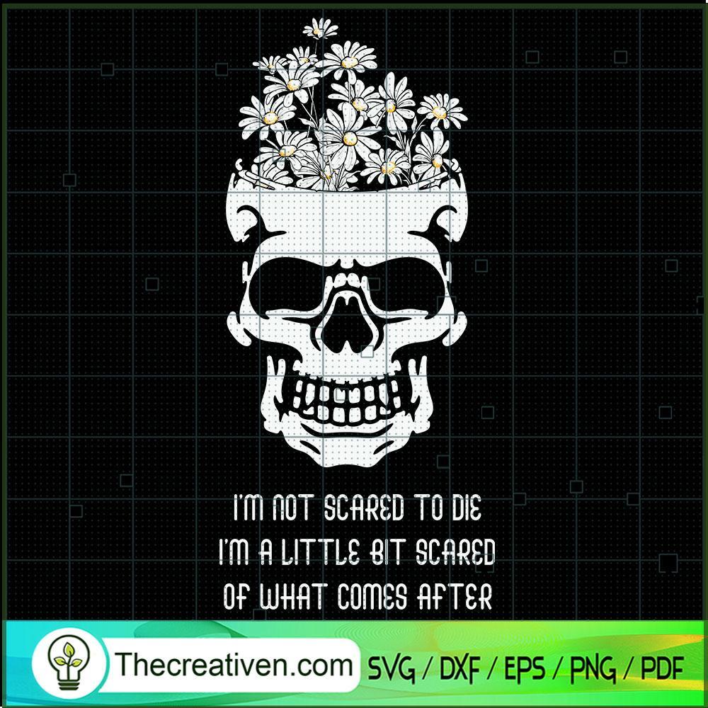 I'm Not Scared To Die I'm A SVG Cut File for Cricut 1 I'm Not Scared To Die I'm A SVG Cut File for Cricut