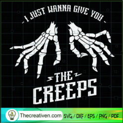 I Just Wanna Give You The Creeps SVG Cut File for Cricut & Silhouette