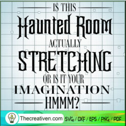Is This Haunted Room Actuall SVG Cut File for Cricut